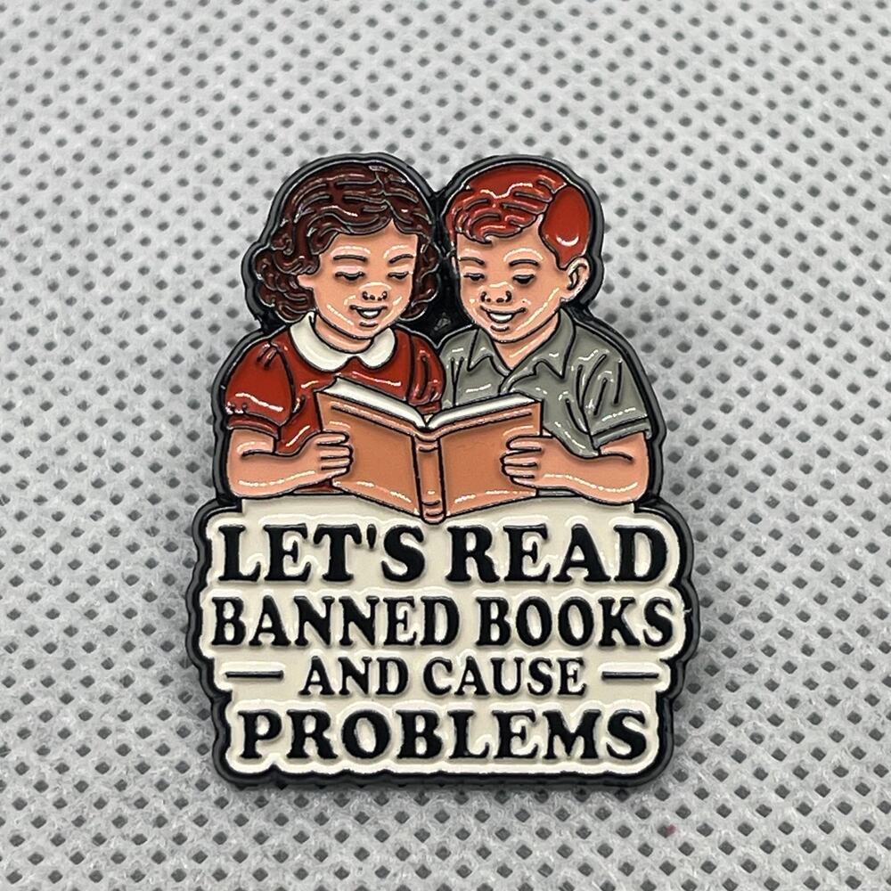 Let’s Read Banned Books And Cause Problems Metal Enamel Pin
